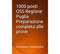 1000 posti OSS Regione Puglia Preparazione completa alle prove (Manuali Centamore per la preparazione ai concorsi pubblici)