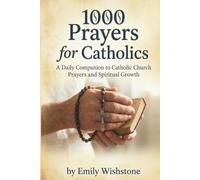 1000 Prayers for Catholics: A Daily Companion to Catholic Church Prayers and Spiritual Growth