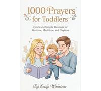 1000 Prayers for Toddlers: Quick and Simple Blessings for Bedtime, Mealtime, and Playtime