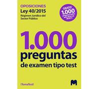 1000 Preguntas de examen tipo test sobre la Ley 40/2015, de 1 de octubre, de Régimen Jurídico del Sector Público.