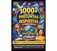 1000+ Preguntas y Respuestas a Preguntas: La gran enciclopedia del ¿Por qué?: 1001 preguntas y datos asombrosos para niños curiosos.