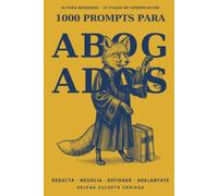 1000 Prompts para Abogados: El método completo y las grandes ramas del derecho español, con control de jurisprudencia y protocolo de secreto profesional.