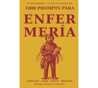 1000 Prompts para Enfermería: El método completo para planificar cuidados, registrar más rápido, educar al paciente, preparar técnicas y traspasos de ... paciente, verificación y confidencialidad.