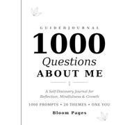 1000 Questions About Me: A Guided Self-Discovery Journal with Thought-Provoking Prompts for Self-Reflection, Mindfulness, Self-Awareness & Personal Growth (Black & White Edition)