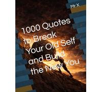 1000 Quotes to Break Your Old Self and Build the New You