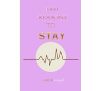 1000 Reasons to Stay: A Mental Health Journal for Finding Reasons to live and Meaning in the Little Things (Unfiltered)