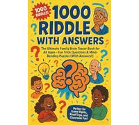 1000 Riddle with Answers: The Ultimate Brain Teaser Book for All Ages: Family Game Night Fun, Classroom Challenges, and Travel Puzzles for Kids, Teens, and Adults