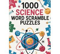 1000 Science Word Scramble Puzzles: Learn Scientific Terms Through Fun and Challenging Brain Games
