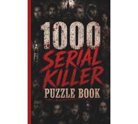 1000 Serial Killer Puzzle Book: The Illustrated True Crime Encyclopedia & Puzzle Book - 700+ Notorious Serial Killers with Real Photos