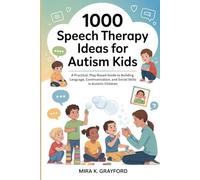 1000 Speech Therapy Ideas for Autism Kids: A Practical, Play-Based Guide to Building Language, Communication, and Social Skills in Autistic Children