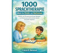 1000 SPRACHTHERAPIE Ideen für Kinder mit Autismus: Einfache, vom Therapeuten genehmigte Aktivitäten zur Verbesserung von Kommunikation, Sprache und sozialen Fähigkeiten (Parenting strategy)