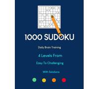 1000 Sudoku: 4 Levels From Easy to Challenging With Solutions Included