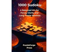 1000 Sudoku: A Balanced Mix for Focus, Clarity and Long Puzzle Sessions (PuzzleForge™ Mixed Sudoku Forge Series - Variety Brain Training Puzzles)