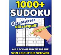 1000+ Sudoku - Alle Schwierigkeitsgrade: Von leicht bis schwer + Lösungen: Ein großes Sudoku-Buch für Erwachsene, Senioren und Jugendliche - 5 ... Großformat 8,5x11 Zoll, mit Lösungen