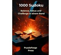 1000 Sudoku: Balance, Fokus und Challenge in einem Band (PuzzleForge™ Sudoku Mix Schmiede-Reihe - Abwechslungsreiches Gehirntraining von leicht xtrem)