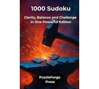 1000 Sudoku: Clarity, Balance and Challenge in One Powerful Edition (PuzzleForge™ Mixed Sudoku Forge Series - Variety Brain Training Puzzles)