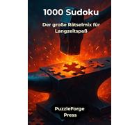 1000 Sudoku: Der große Rätselmix für Langzeitspaß (PuzzleForge™ Sudoku Mix Schmiede-Reihe - Abwechslungsreiches Gehirntraining von leicht xtrem)