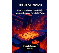 1000 Sudoku: Der komplette Logik-Mix: Abwechslung für viele Tage (PuzzleForge™ Sudoku Mix Schmiede-Reihe - Abwechslungsreiches Gehirntraining von leicht xtrem)