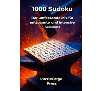 1000 Sudoku: Der umfassende Mix für entspannte und intensive Sessions (PuzzleForge™ Sudoku Mix Schmiede-Reihe - Abwechslungsreiches Gehirntraining von leicht xtrem)