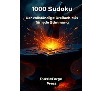 1000 Sudoku: Der vollständige Dreifach-Mix für jede Stimmung (PuzzleForge™ Sudoku Mix Schmiede-Reihe - Abwechslungsreiches Gehirntraining von leicht xtrem)