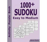 1000+ Sudoku Easy to Medium Activity Puzzle Book: Sudoku Puzzle Book for Adults. Sudoku, Sudoku Jigsaw, Sudoku Killer, Sudoku Jigsaw Killer at the level of Easy to Medium