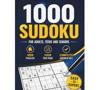 1000 Sudoku for Adults, Teens and Seniors: 1000 Easy to Expert Puzzles • Four Per Page • Complete Answer Key