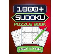 1000+ Sudoku Puzzle Book: Easy to Hard Sudoku Puzzles for Adults, Teens, and Seniors - Large Print with Solutions