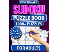 1000+ Sudoku Puzzle Book for Adults: The Ultimate Sudoku Puzzle Book for Adults - Easy to Expert Difficulty with Answers