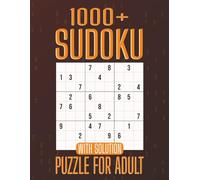 1000+ Sudoku Puzzle for Adult: 200 Pages with 9 Puzzles per Page and Full Solutions in Large 8.5 x 11 Format - A Great Gift for Any Occasion