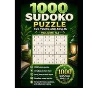 1000 Sudoku Puzzle for Young and Adults Volume.03 - Very Easy to Very Hard Levels: Solutions Six Puzzle Per Page with Answers at the Back