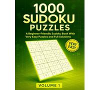 1000 Sudoku Puzzles: A Beginner Friendly Sudoku Book With Very Easy Puzzles and Full Solutions