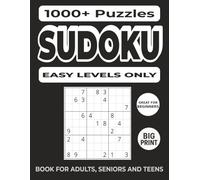 1000+ Sudoku Puzzles for Adults & Seniors - Easy Levels Only: Big Print Sudoku Book With Over 1000 Easy Puzzles and Solutions to Sharpen Focus, Relax ... Build Confidence for Beginners and Seniors