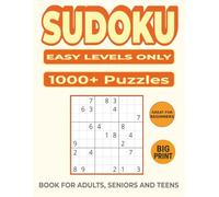 1000+ Sudoku Puzzles for Adults & Seniors - Easy Levels Only: Big Print Sudoku Puzzle Book With Over 1000 Easy Puzzles and Solutions to Improve Focus, Memory, and Confidence for Seniors and Beginners