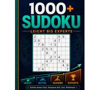 1000+ Sudoku-Rätsel für Erwachsene: Sudoku von Leicht xperte mit Lösungen und hilfreichen Hinweisen | Rätselbuch mit 1.008 Sudoku-Rätseln: 252 ... 252 schwere und 252 Experten-Rätsel