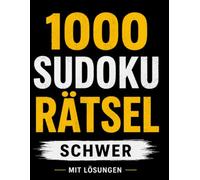 1000 Sudoku Rätsel - Schwer: Mit Lösungen | 1000 anspruchsvolle Sudoku-Rätsel für Fortgeschrittene und Profis
