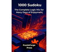 1000 Sudoku: The Complete Logic Mix for Many Days of Enjoyment (PuzzleForge™ Mixed Sudoku Forge Series - Variety Brain Training Puzzles)