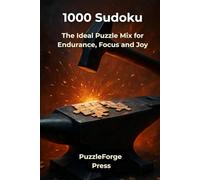 1000 Sudoku: The Ideal Puzzle Mix for Endurance, Focus and Joy (PuzzleForge™ Mixed Sudoku Forge Series - Variety Brain Training Puzzles)