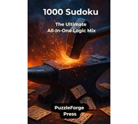 1000 Sudoku: The Ultimate All-In-One Logic Mix (PuzzleForge™ Mixed Sudoku Forge Series - Variety Brain Training Puzzles)