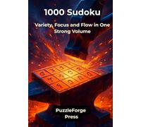 1000 Sudoku: Variety, Focus and Flow in One Strong Volume (PuzzleForge™ Mixed Sudoku Forge Series - Variety Brain Training Puzzles)