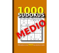 1000 SUDOKUS de nivel MEDIO: 1000 SUDOKU de nivel MEDIO para ejercitar la mente