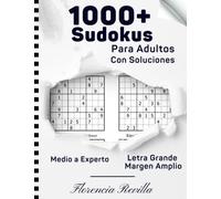 1000+ Sudokus Para Adultos Con Soluciones Medio a Experto - Letra Grande - Margen Amplio: Juegos Mentales Libro De Rompecabezas - Ejercicios de Logica