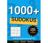 1000+ Sudokus pour Adultes : De Facile à Difficile: 1002 sudokus avec toutes les solutions · 334 faciles, 334 moyens, 334 difficiles · Des centaines d'heures d'entraînement cérébral
