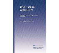 1000 surgical suggestions: practical brevities in diagnosis and treatment