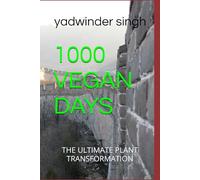 1000 VEGAN DAYS: THE ULTIMATE PLANT TRANSFORMATION