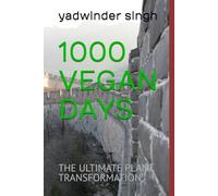 1000 VEGAN DAYS: THE ULTIMATE PLANT TRANSFORMATION