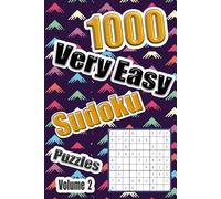 1000 Very Easy Sudoku Puzzles - Volume 2: Designed For Absolute Sudoku Beginners | A Thousand Logical Number Placement Puzzle Game | Basic Instructions Tips Solutions | Teens Adults Seniors | 6"x9"