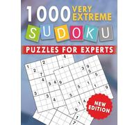 1000 Very Extreme Sudoku Puzzles for Experts: NEW EDITION Of Expert-Level Sudoku Challenges | Minimal Clues | Advanced Logic Puzzles with Solutions