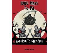 1000 Ways To Die And How To Stay Safe