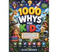 1000 WHYS FOR KIDS: Fun and Easy Answers to Everyday Questions About Animals, Nature, Space, People, Feelings, and More for Curious Children Ages 5-9