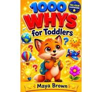 1000 Whys for Toddlers - My First Big Book of Curious Questions and Answers: Full-Color Illustrated Children's Book for Kids Ages 1-4